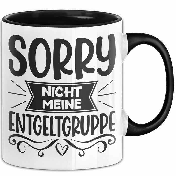 Humor Tasse Geschenk Kollegen Sorry Nicht Meine Entgeltgruppe Kaffee-Becher Trendation