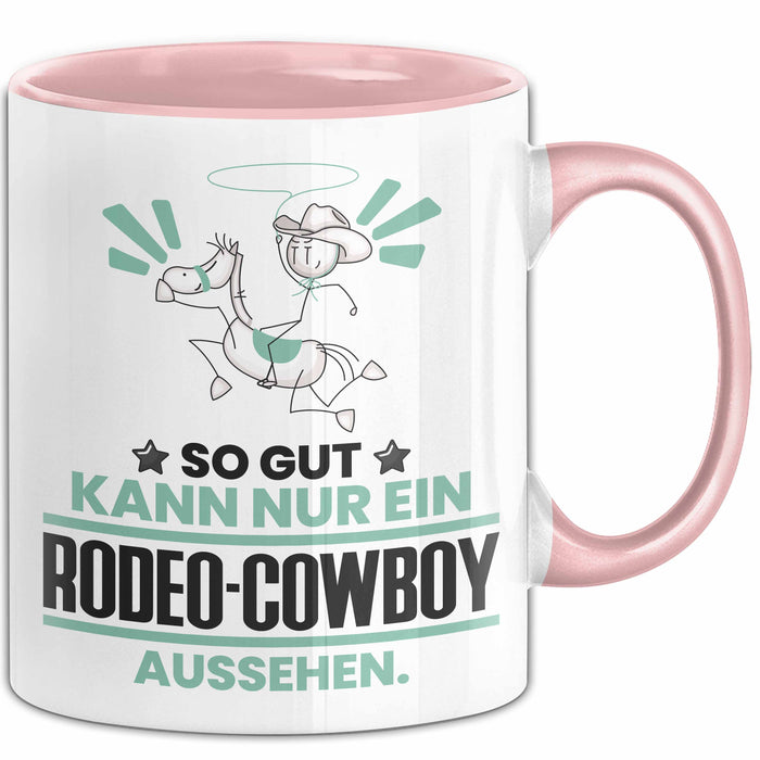 Rodeo-Cowboy Geschenk Tasse So Gut Kann Nur Ein Rodeo-Cowboy Aussehen Geschenkidee Kaffee-Becher Rosa Trendation