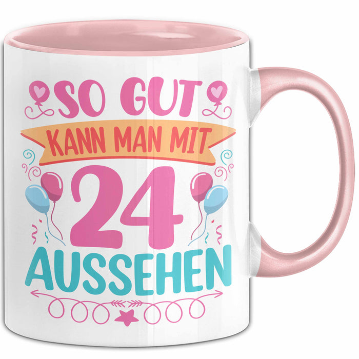 24er Geburtstag Tasse Geschenk Frauen So Gut Kann Man Mit 24 Aussehen Geschenkidee Geburtstag Rosa Trendation