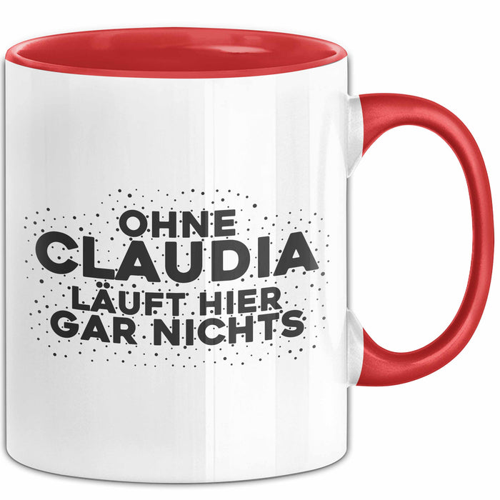 Claudia Tasse Ohne Claudia Laeuft Hier Gar Nichts Geschenk Rot Trendation