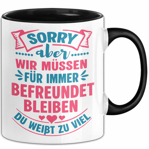 Büroarbeit Kollege Tasse Geschenk Lustige Geschenkidee Spruch Sorry Aber Wir Müssen Für Immer Befreundet Bleiben Du Weißt Zu Viel Trendation