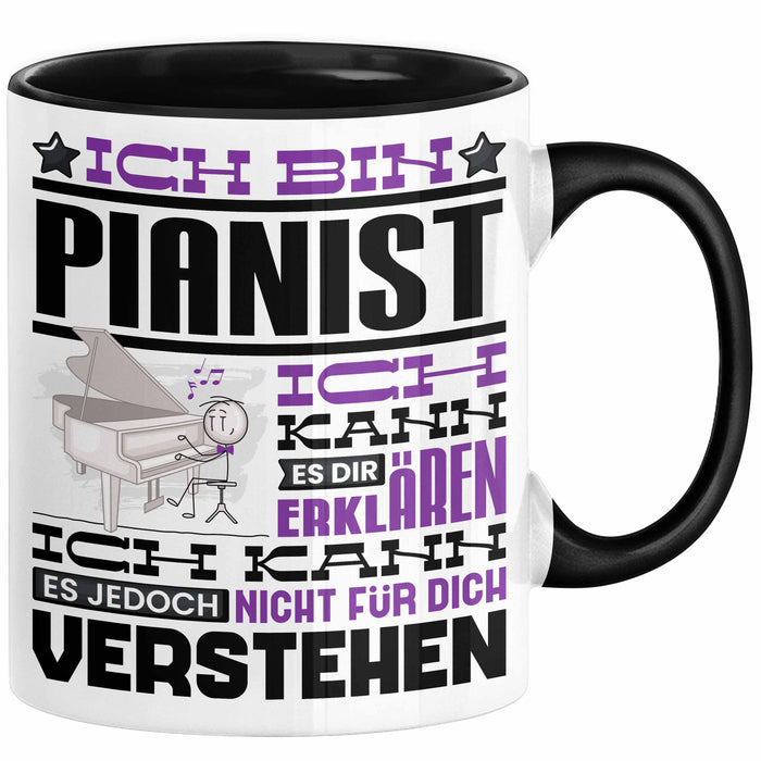 Pianist Geschenk Kaffee-Tasse Geschenkidee für Pianist Ich Bin Pianist Ich Kann Es Dir Erklären Jedoch Nicht Für Dich Verstehen Spruch Lustig Schwarz Trendation