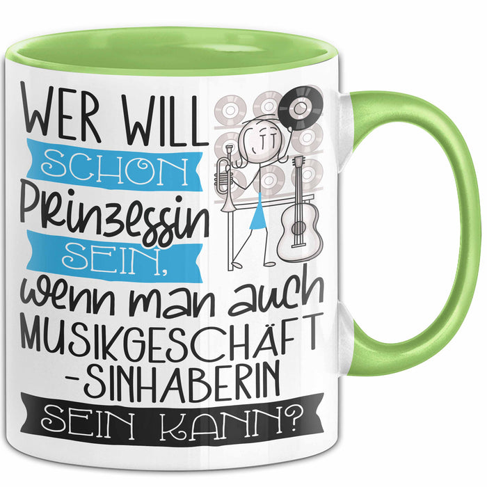 Musikgeschäftsinhaberin Tasse Geschenk Spruch Wer Will Schon Prinzessin Sein Wenn Man Auch Musikgeschäftsinhaberin Sein Kann Grün Trendation