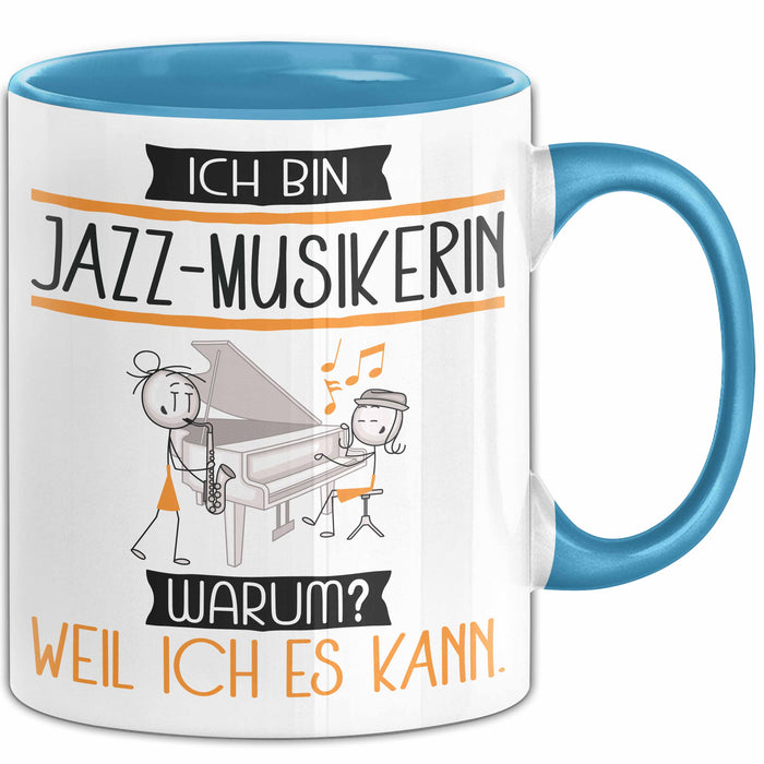 Jazz-Musikerin Tasse Geschenk Ich Bin Jazz-Musikerin Warum Weil Ich Es Kann Geschenkidee Geburtstag Blau Trendation