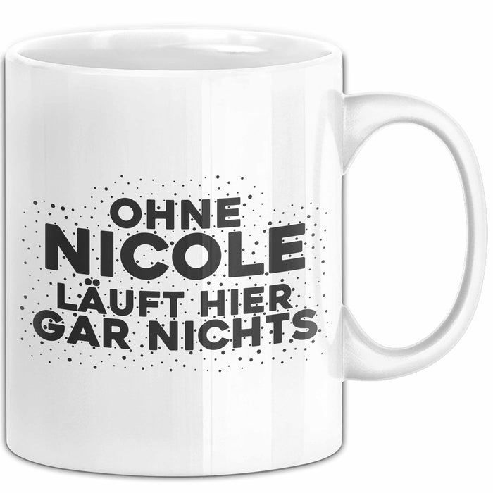 Nicole Tasse Ohne Nicole Laeuft Hier Gar Nichts Geschenk