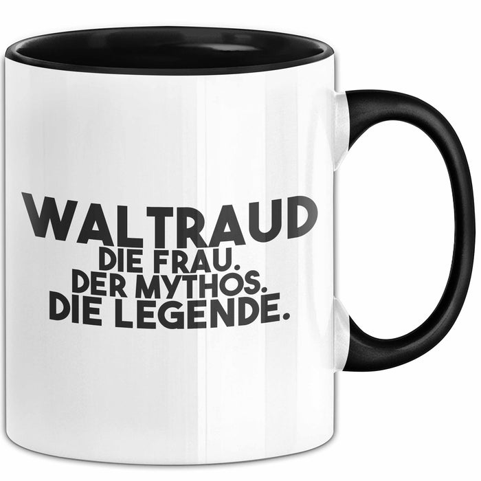 Waltraud Tasse Waltraud – Die Frau. Der Mythos. Die Legende. Geschenk Schwarz Trendation