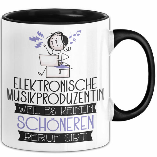 Elektronische Musikproduzentin Weil Es Keinen Schöneren Beruf Gibt Tasse Geschenk für Eine Elektronische Musikproduzentin Lustig Trendation