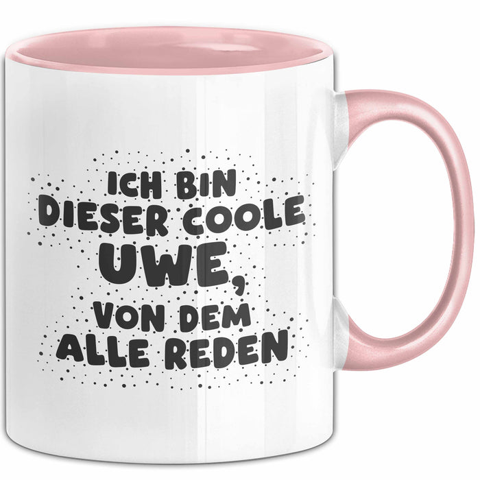 Uwe Tasse Ich Bin Dieser Coole Uwe, Von Dem Alle Reden Geschenk