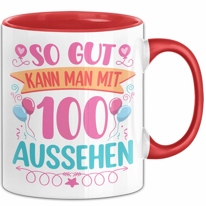 100er Geburtstag Tasse Geschenk Frauen So Gut Kann Man Mit 100 Aussehen Geschenkidee Geburtstag Rot Trendation