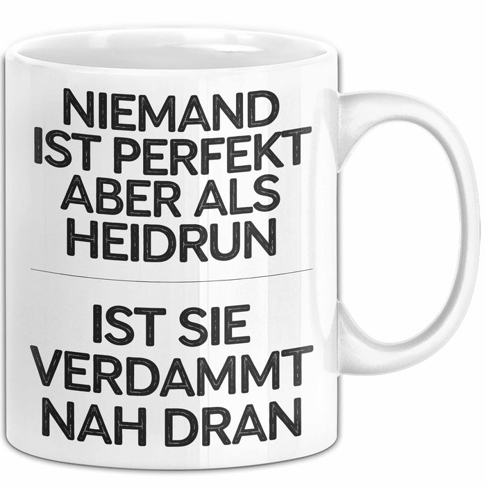 Heidrun Tasse Geschenk Niemand Ist Perfekt Heidrun Verdammt Nah Dran Geschenkidee Weiß Trendation