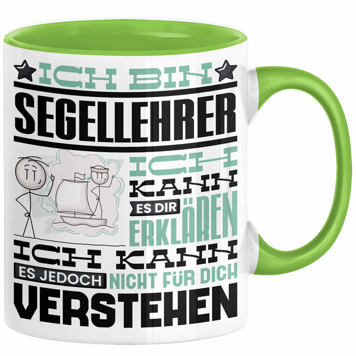 Segellehrer Geschenk Kaffee-Tasse Geschenkidee für Segellehrer Ich Bin Segellehrer Ich Kann Es Dir Erklären Jedoch Nicht Für Dich Verstehen Spruch Lustig Grün Trendation