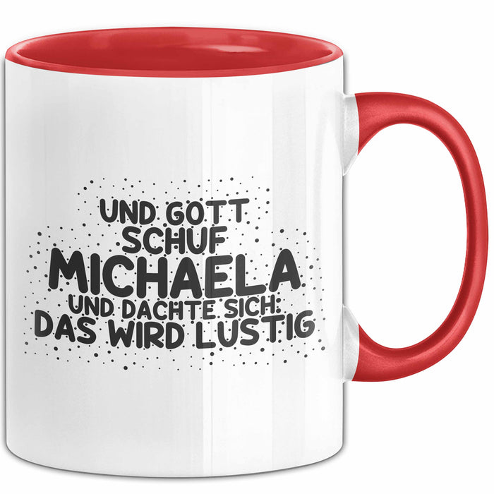 Michaela Tasse Und Gott Schuf Michaela Und Dachte Sich: Das Wird Lustig