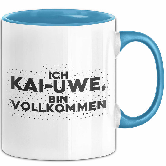 Kai-Uwe Tasse Ich Kai-Uwe, Bin Vollkommen Geschenk