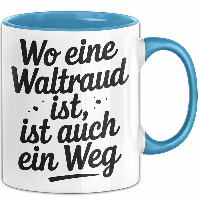 Waltraud Tasse Geschenk Wo Eine Waltraud Ist Ist Auch Ein Weg Geschenkidee Becher mit Name Blau Trendation