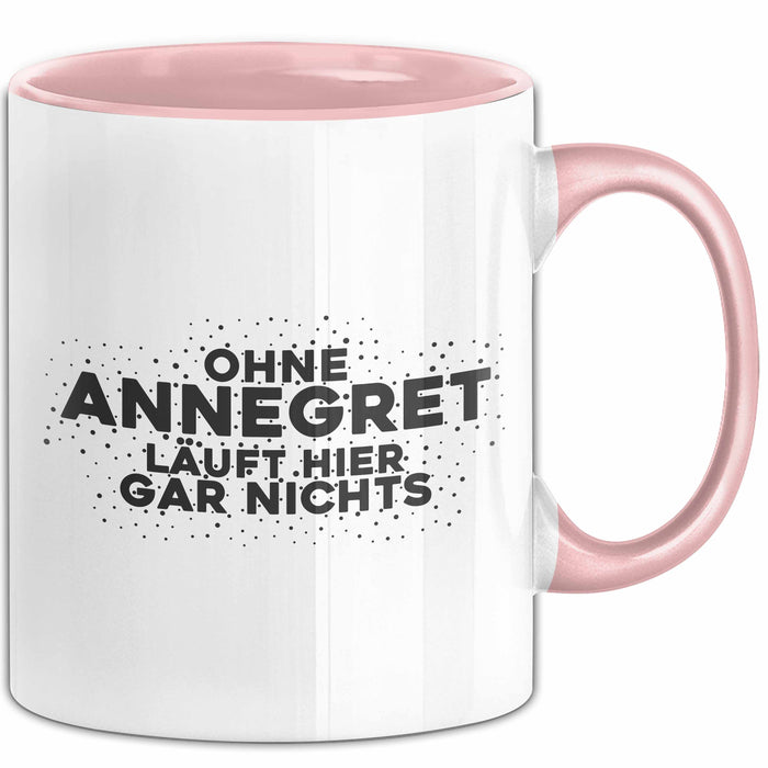 Annegret Tasse Ohne Annegret Laeuft Hier Gar Nichts Geschenk