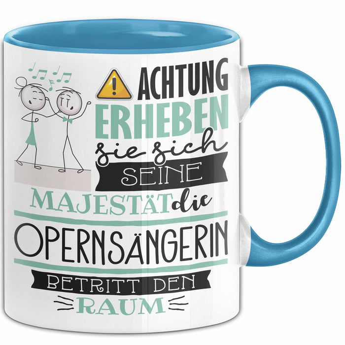 Opernsängerin Tasse Geschenk Lustiger Spruch Bitte Erheben Sie Sich Seine Majestät Die Opernsängerin Betritt Den Raum Blau Trendation