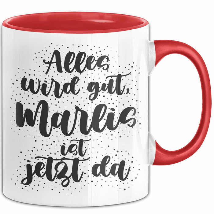 Marlis Tasse Alles Wird Gut, Marlis Ist Jetzt Da Geschenk