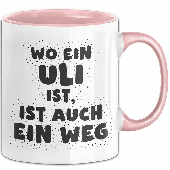 Uli Tasse Wo Ein Uli Ist, Ist Auch Ein Weg Geschenk