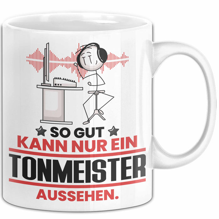 Tonmeister Geschenk Tasse So Gut Kann Nur Ein Tonmeister Aussehen Geschenkidee Kaffee-Becher Weiß Trendation
