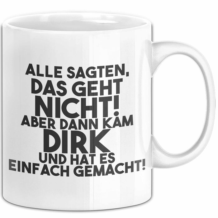 Dirk Tasse Alle Sagten Das Geht Nicht, Aber Dann Kam Dirk Geschenk