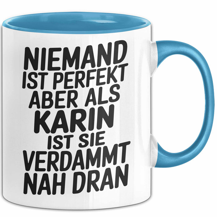 Karin Tasse Geschenk Niemand Ist Perfekt Karin Verdammt Nah Dran Geschenkidee Blau Trendation