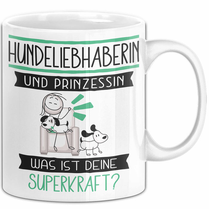 Hundeliebhaberin Und Prinzessin Tasse Geschenk Für Eine Hundeliebhaberin Geburtstag Was Ist Deine Superkraft Weiß Trendation