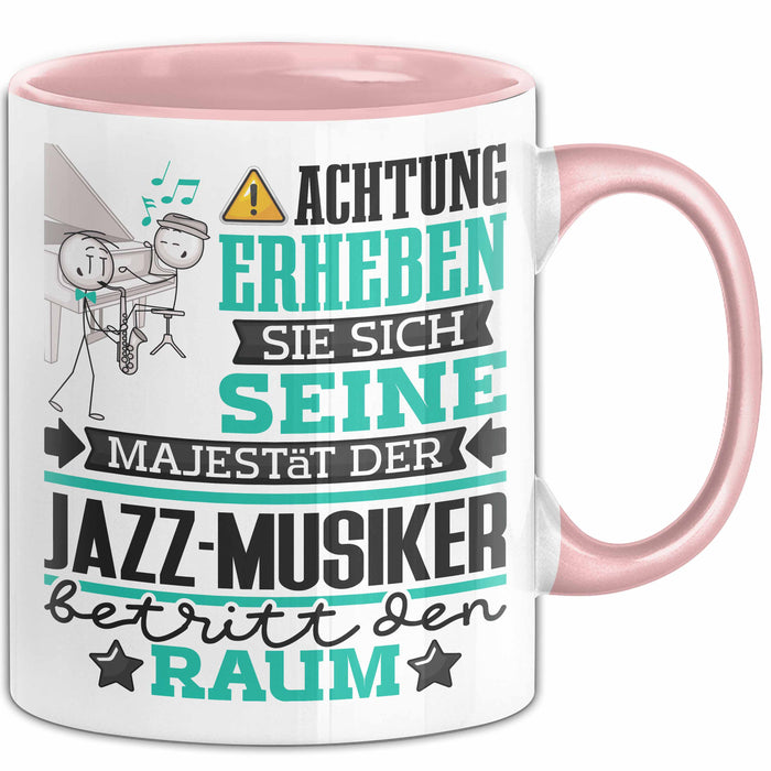 Jazz-Musiker Geschenk Tasse Lustiger Spruch Erheben Sie Sich Der Jazz-Musiker Betritt den Raum Rosa Trendation
