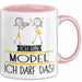 Geschenk für Model Tasse Lustige Geschenkidee Geburtstag Ich Bin Model Ich Darf Das Rosa Trendation