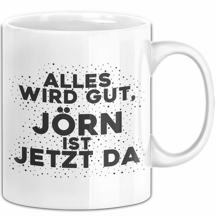 Joern Tasse Alles Wird Gut, Joern Ist Jetzt Da Geschenk