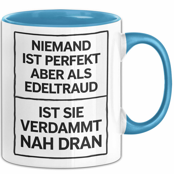 Edeltraud Tasse Geschenk Niemand Ist Perfekt Edeltraud Verdammt Nah Dran Geschenkidee Blau Trendation