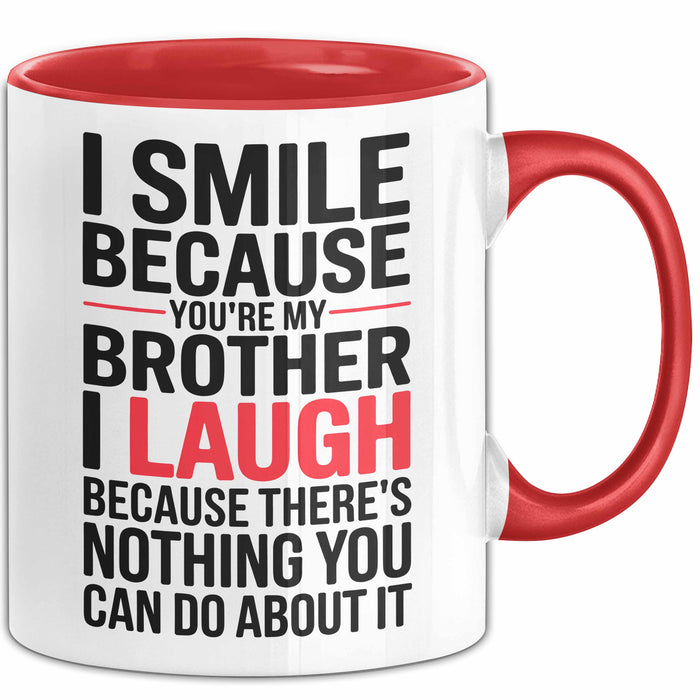 Bruder Tasse Geschenk I Smile Because Youre My Brother Geschenkidee Lustig Rot Trendation