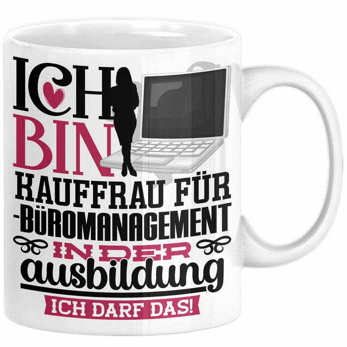 Kauffrau für Büromanagement Ausbildung Start Geschenk Tasse Ich Bin Kauffrau für Büromanagement In Der Ausbildung Ich Darf Das Kaffee-Becher Geschenkidee Weiß Trendation