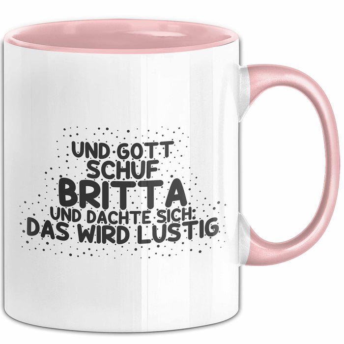Britta Tasse Und Gott Schuf Britta Und Dachte Sich: Das Wird Lustig