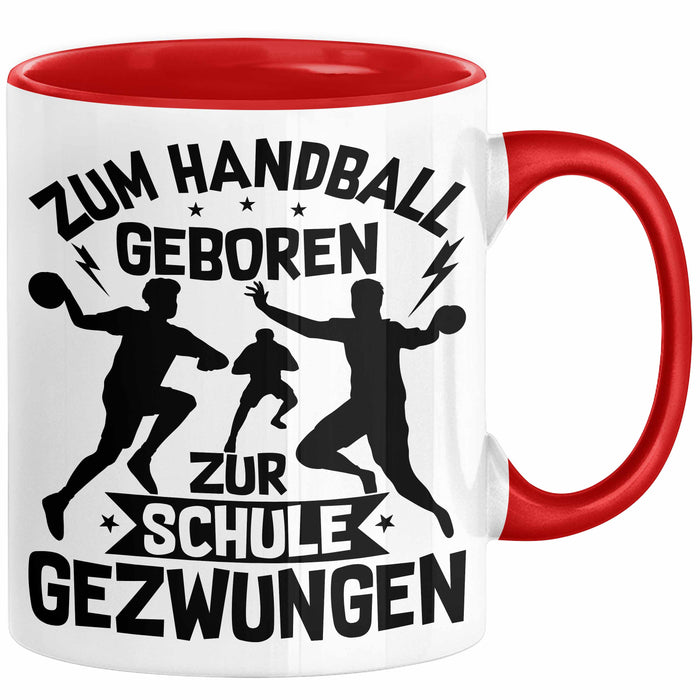 Handball Geschenk Tasse Geschenkidee Handball-Spieler Handballspielerin Mädchen Jungs Kaffee-Becher Zum Handball Geboren Zur Schule Gezwungen Rot Trendation