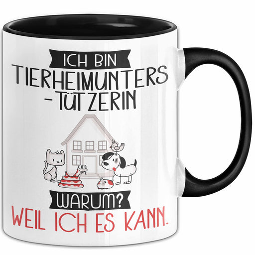 Tierheimunterstützerin Tasse Geschenk Ich Bin Tierheimunterstützerin Warum Weil Ich Es Kann Geschenkidee Geburtstag Trendation