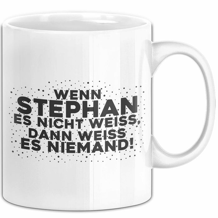 Stephan Tasse Wenn Stephan Es Nicht Weiss, Dann Weiss Es Niemand! Geschenk