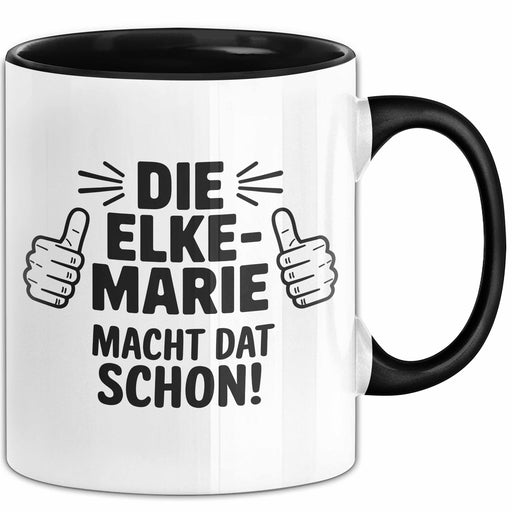 Elke-Marie Tasse Geschenk Die Elke-Marie Macht Dat Schon Geschenkidee Becher mit Name Schwarz Trendation