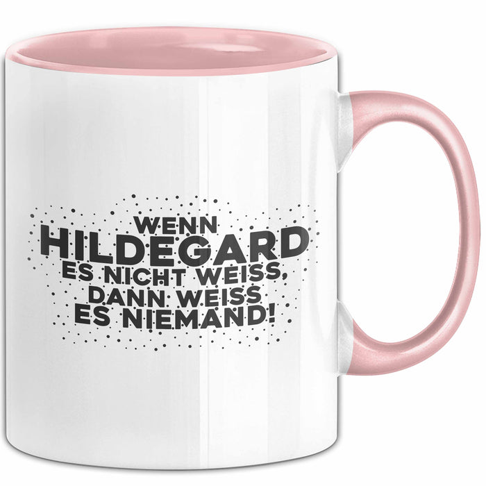 Hildegard Tasse Wenn Hildegard Es Nicht Weiss, Dann Weiss Es Niemand!