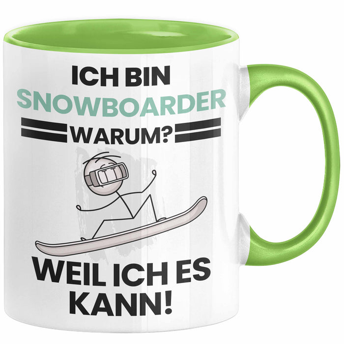 Snowboarder Geschenk Tasse Lustiger Spruch Ich Bin Snowboarder Warum Weil Ich Es Kann Geschenkidee Bester Snowboarder Geburtstag Kaffee-Becher Grün Trendation