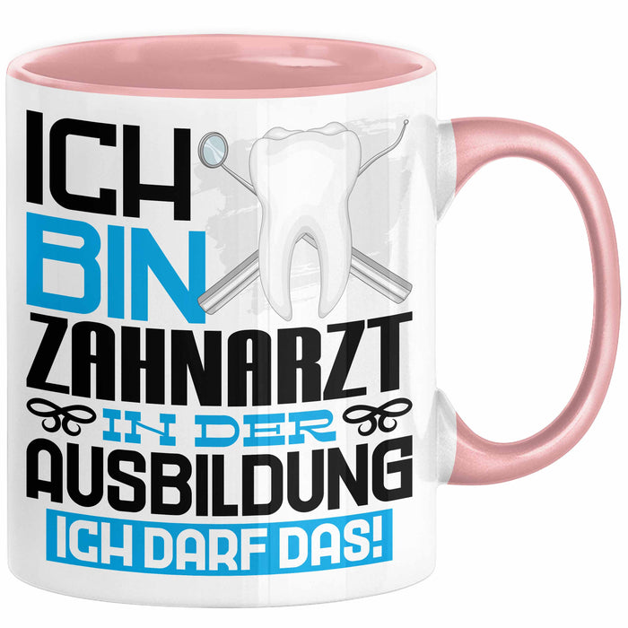Zahnarzt Ausbildung Tasse Geschenk Ich Bin Zahnarzt In Der Ausbildung Ich Darf Das Geschenkidee Spruch Rosa Trendation