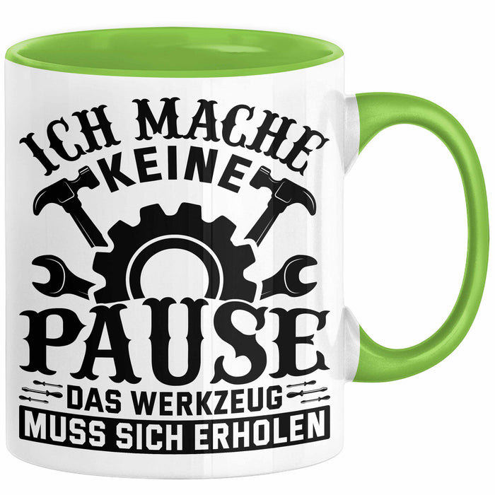 Handwerker Geschenk Tasse Ich Mache Keine Pause Das Werkzeug Muss Sich Erholen KFZ Mechaniker Hausmeister Elektroniker Anlagenmechaniker Grün Trendation