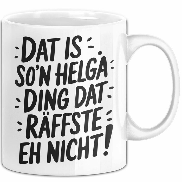Helga Tasse Geschenk Dat Is So'n Helga Ding Dat Raffste Eh Nicht Geschenkidee Becher mit Name Weiß Trendation