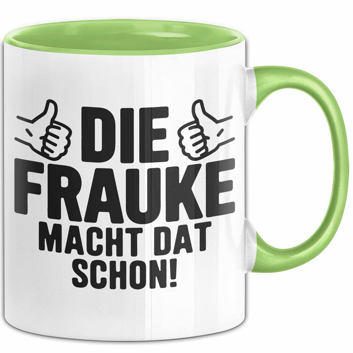 Frauke Tasse Geschenk Die Frauke Macht Dat Schon Geschenkidee Becher mit Name Grün Trendation