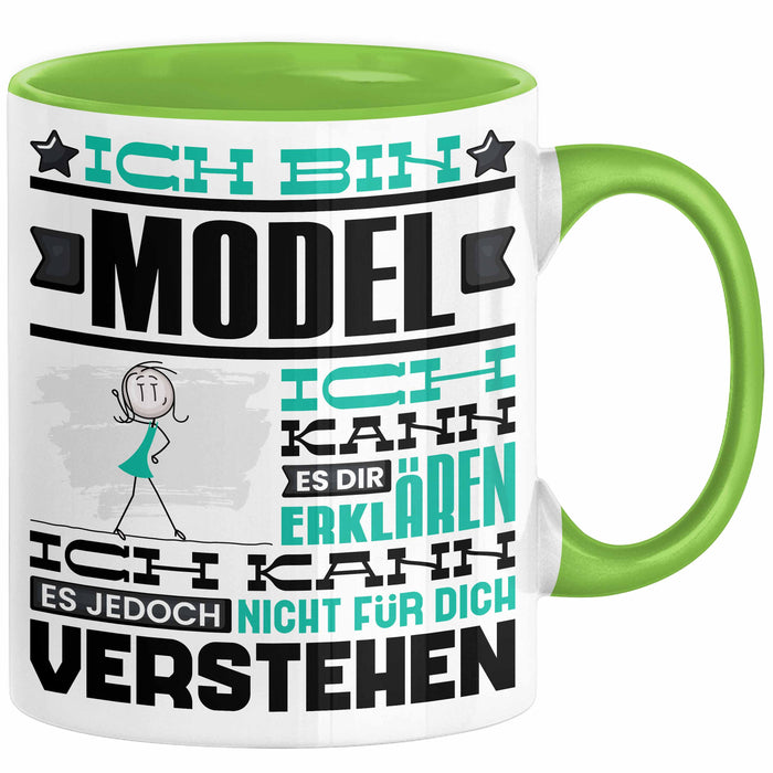 Model Geschenk Tasse Geschenkidee für Model Geburtstag Lustiger Spruch Ich Bin Model Ich Kann Es Dir Erklären Aber Nicht Für Dich Verstehen Funny Grün Trendation