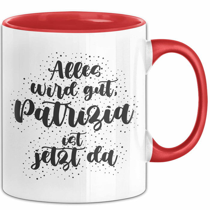 Patrizia Tasse Alles Wird Gut, Patrizia Ist Jetzt Da Geschenk