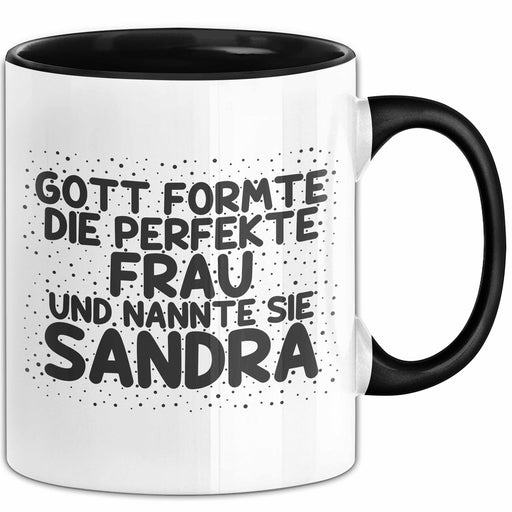 Sandra Tasse Gott Formte Die Perfekte Frau Und Nannte Sie Sandra Geschenk Schwarz Trendation