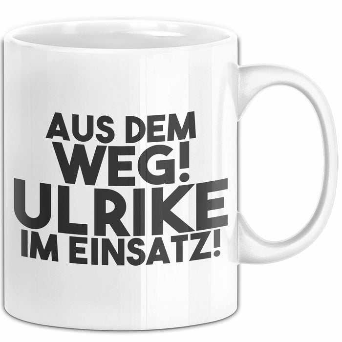 Ulrike Tasse Aus Dem Weg! Ulrike Im Einsatz! Geschenk