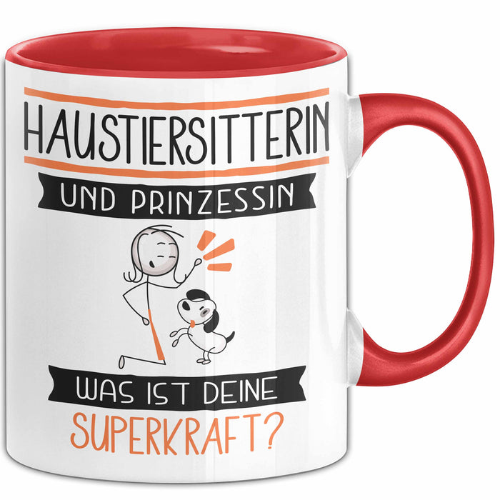 Haustiersitterin Und Prinzessin Tasse Geschenk Für Eine Haustiersitterin Geburtstag Was Ist Deine Superkraft Rot Trendation