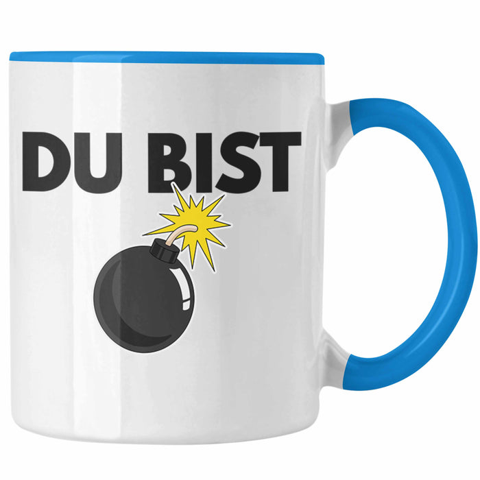 Trendation - Du Bist Bombe Lustige Tasse mit Spruch Geschenk Kollege Kollegin Bester Freund Freundin Sarkastischer Spruch Blau Trendation