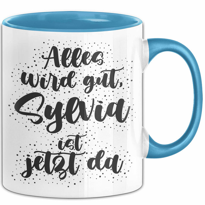 Sylvia Tasse Alles Wird Gut, Sylvia Ist Jetzt Da Geschenk